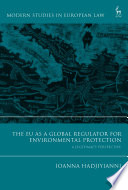 The EU as a global regulator for environmental protection : a legitimacy perspective /