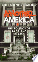 Another America : the politics of race and blame /