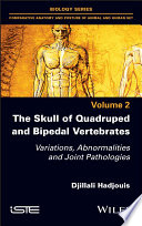 The skull of quadruped and bipedal vertebrates : variations, abnormalities and joint pathologies /