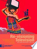 Re-visioning television : policy, strategy and models for the sustainable development of community television in South Africa /