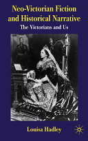 Neo-Victorian fiction and historical narrative : the Victorians and us /