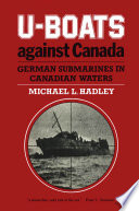U-boats against Canada : German submarines in Canadian waters /