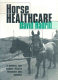 Horse healthcare : a manual for animal health workers and owners /