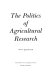 The politics of agricultural research /