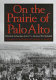 On the prairie of Palo Alto : historical archaeology of the U.S.-Mexican War Battlefield /