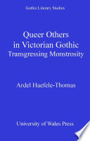 Queer others in Victorian Gothic : transgressing monstrosity /