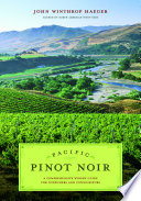 Pacific pinot noir : a comprehensive winery guide for consumers and connoisseurs /