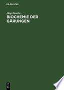 Biochemie der Gärungen : unter besonderer Berücksichtigung der Hefe ; für Studierende der Naturwissenschaften und der Gärungsgewerbe, Techniker, Gärungsbiologen und Chemiker /