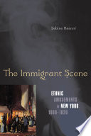 The immigrant scene : ethnic amusements in New York, 1880-1920 /