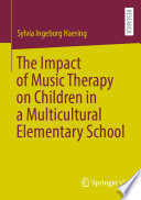 The Impact of Music Therapy on Children in a Multicultural Elementary School /