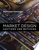 Market design : auctions and matching /