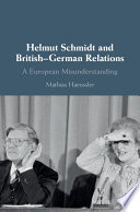 Helmut Schmidt and British-German relations : a European misunderstanding /