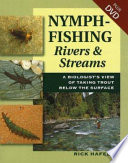 Nymph-fishing rivers and streams : a biologist's view of taking trout below the surface /