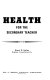 Health for the secondary teacher /