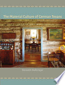 The material culture of German Texans /