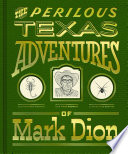 The perilous Texas adventures of Mark Dion.