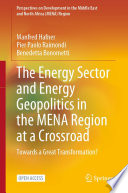 The Energy Sector and Energy Geopolitics in the MENA Region at a Crossroad : Towards a Great Transformation? /