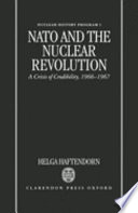 NATO and the nuclear revolution : a crisis of credibility, 1966-1967 /