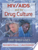 HIV/AIDS and the drug culture : shattered lives /