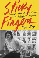 Sticky fingers : the life and times of Jann Wenner and Rolling stone magazine /