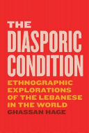 The diasporic condition : ethnographic explorations of the Lebanese in the world /