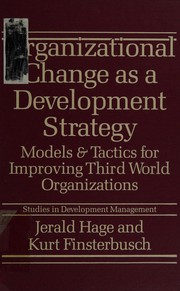Organizational change as a development strategy : models & tactics for improving third world organizations /