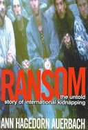 Ransom : the untold story of international kidnapping /