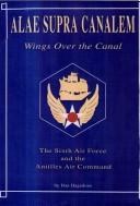 Alae supra canalem = Wings over the canal : the Sixth Air Force and the Antilles Air Command /