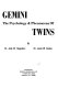 Gemini: the psychology & phenomena of twins /