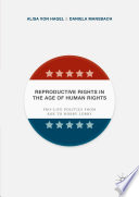 Reproductive rights in the age of human rights : pro-life politics from Roe to Hobby Lobby /