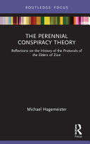 The perennial conspiracy theory : reflections on the history of the Protocols of the elders of Zion /