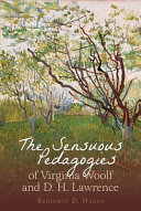 The sensuous pedagogies of Virginia Woolf and D. H. Lawrence /