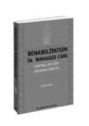 Rehabilitation in managed care : controlling cost, ensuring quality /