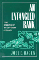 An entangled bank : the origins of ecosystem ecology /