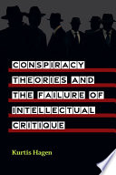 Conspiracy theories and the failure of intellectual critique /