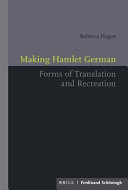 Making Hamlet German : forms of translation and recreation /