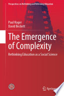The Emergence of Complexity : Rethinking Education as a Social Science /