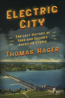 Electric City : the lost history of Ford and Edison's American utopia /