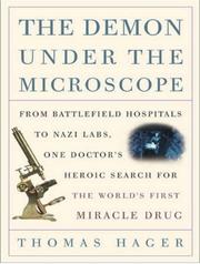 The demon under the microscope : [from battlefield hospitals to Nazi labs, one doctor's heroic search for the world's first miracle drug] /