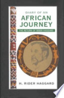 Diary of an African journey : the return of Rider Haggard /
