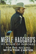 Merle Haggard's my house of memories : for the record /