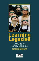 Learning legacies : a guide to family learning /