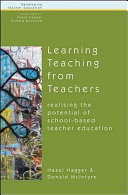 Learning teaching from teachers : realising the potential of school-based teacher education /