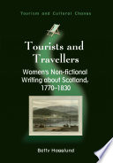 Tourists and travellers : women's non-fictional writing about Scotland, 1770-1830 /