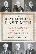 The Revolution's last men : the soldiers behind the photographs /