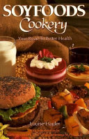 Soyfoods cookery : your road to better health /