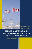 Ethnic diasporas and the Canada-United States security community : from the Civil War to today /