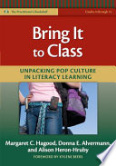 Bring it to class : unpacking pop culture in literacy learning /