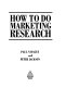 How to do marketing research /