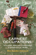 Earnest occupations : teaching, writing, gardening, & other local work /